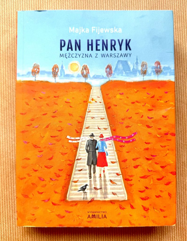 Maria Król-Fijewska, "Pan Henryk. Mężczyzna z Warszawy", Wydawnictwo AMILIA, 2024